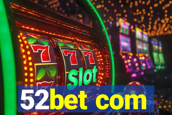 52bet com